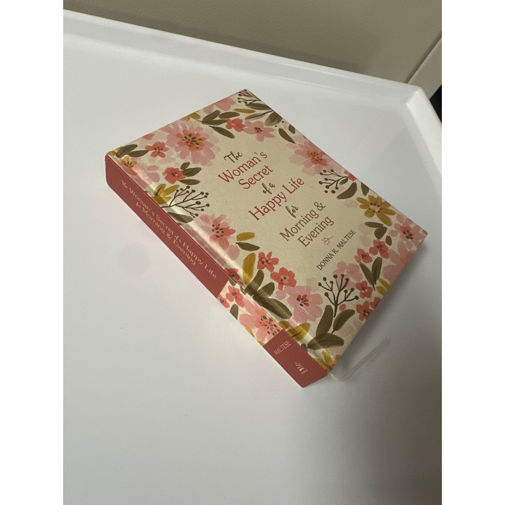 The Woman's Secret of a Happy Life Morning & Evening Devotional Donna K Maltese